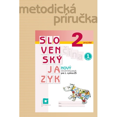 Nový Slovenský jazyk pre 2. ročník ZŠ – 1. časť - Metodická príručka - Stankovianska Zuzana, Culková Romana