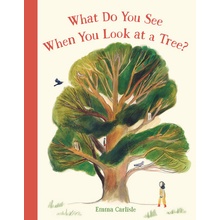 What Do You See When You Look at a Tree? Carlisle Emma