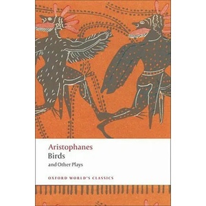 Birds and Other Plays | Aristophanes (ISBN: 9780199555673)
