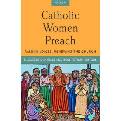 Catholic Women Preach: Raising Voices, Renewing the Church Cycle a | Russ Petrus