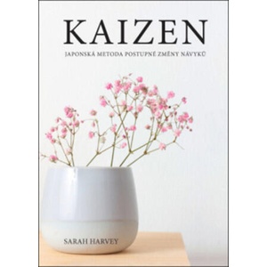 Kaizen Japonská metoda postupné změny návyků | Sarah Harvey (ISBN: 9788075542878)