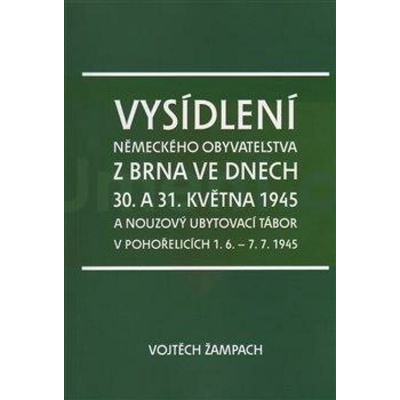 Vysídlení německého obyvatelstva z Brna ve dnech 30. a 31. května 1945 - Vojtěch Žampach