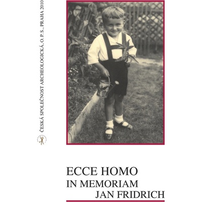 Ecce homo, in memoriam Jan Fridrich Ivana Fridrichová-Sýkorová