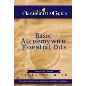Basic Alchemy with Essential Oils: Young Living Edition | The Alchemist's Guild (ISBN: 9781540611352)