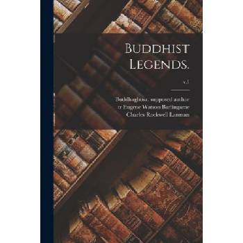 Buddhist Legends. ; v. 1 | Buddhaghosa Supposed Author, Eugene Watson Tr Burlingame, Charles Rockwell 1850-1941 Lanman