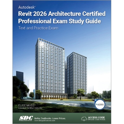 Autodesk Revit 2026 Architecture Certified Professional Exam Study Guide - Moss, Elise