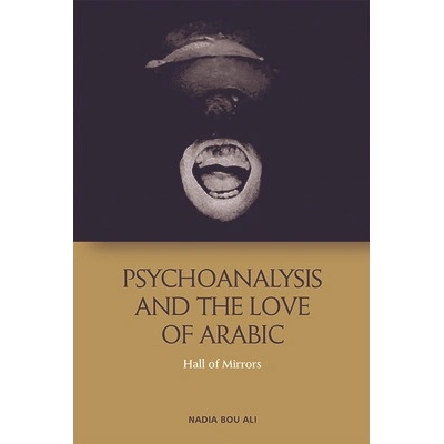 Psychoanalysis and the Love of Arabic