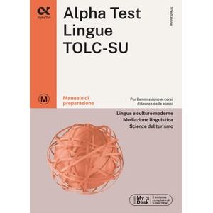 Alpha Test. Lingue TOLC-SU. Manuale di preparazione. Ediz. MyDesk | Paola Borgonovo, Alessandro Lucchese, Raffaella Reale (2023)