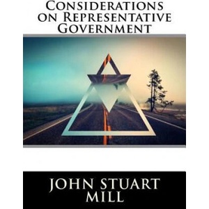 Considerations on Representative Government | John Stuart Mill (ISBN: 9781517302382)