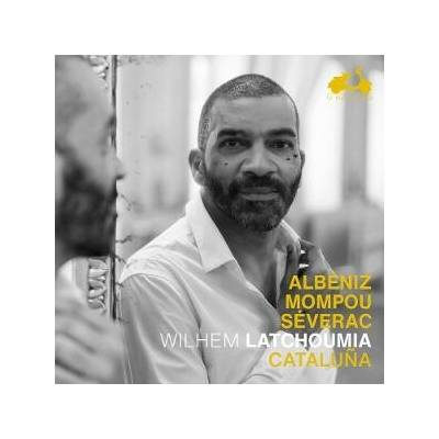 Wilhem Latchoumia - Albeniz, De Severac & Mompou: Cataluna CD