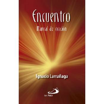 Encuentro. Manual de oración | IGNACIO LARRAÑAGA