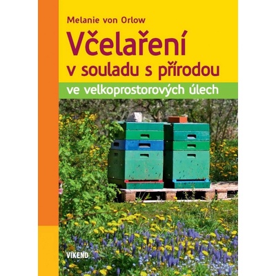 Včelaření v souladu s přírodou - Melanie von Orlow
