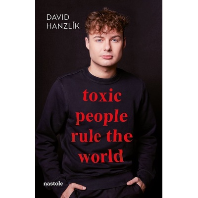 Toxic people rule the world - David Hanzlík