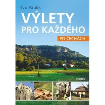 Výlety pro každého po Čechách - Paulík Ivo