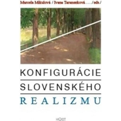 Konfigurácie slovenského realizmu - Marcela Mikulová; Ivana Taranenková