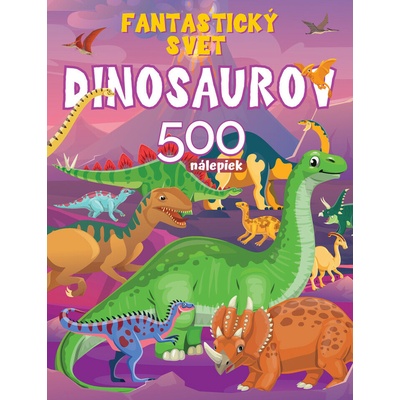 Fantastický svet dinosaurov 500 nálepiek Foni Book