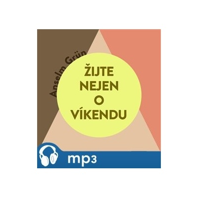 Žijte nejen o víkendu - Anselm Grün
