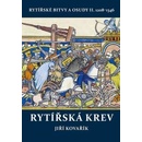 Rytířská krev - Rytířské bitvy a osudy II. 1208-1346 - Jiří Kovařík