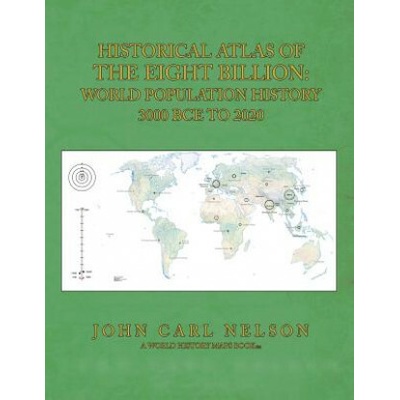 Historical Atlas of the Eight Billion: World Population History 3000 BCE to 2020