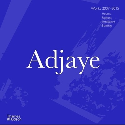 Adjaye: Works 2007 - 2015: Houses, Pavilions, Installations, Buildings Allison Peter