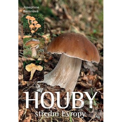 Houby střední Evropy - Josephine Bacon