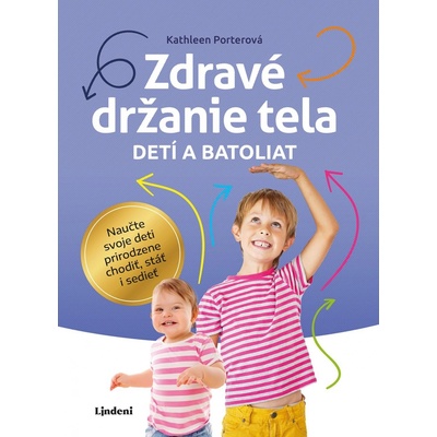 Zdravé držanie tela detí a batoliat - Kathleen Porter