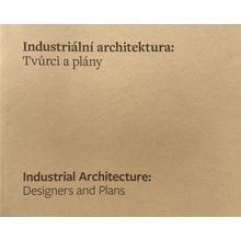 Industriální architektura: tvůrci a plány | Lukáš Beran ed.