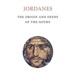 The Origins and Deeds of the Goths | Jordanes, Charles C Mierow (ISBN: 9781503086876)