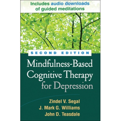 Mindfulness-Based Cognitive Therapy for Depression, Second Edition - Segal, Zindel (University of Toronto?Scarborough, Canada) a Williams, Mark (University of Oxford (Emeritus), United Kingdom) a Teas
