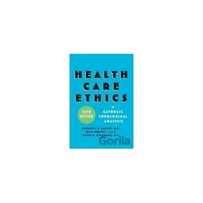 Health Care Ethics - Benedict M. Ashley