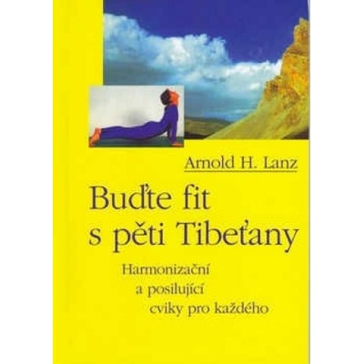 Buďte fit s pěti Tibeťany - Arnold H. Lanz