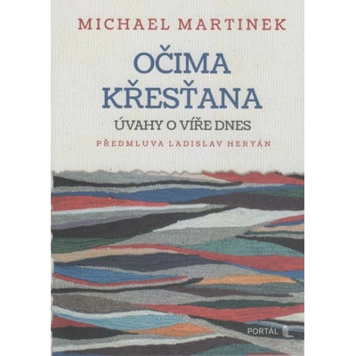 Očima křesťana - Úvahy o víře dnes - Michael Martinek