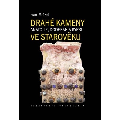 Drahé kameny Anatolie, Dodekan a Kypru ve starověku - Ivan Mrázek