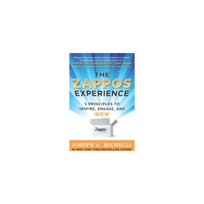 Zappos Experience: 5 Principles to Inspire, Engage, and WOW | Joseph Michelli