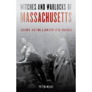 Witches and Warlocks of Massachusetts | Peter Muise (ISBN: 9781493060245)