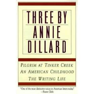 Three by Annie Dillard: The Writing Life, an American Childhood, Pilgrim at Tinker Creek (ISBN: 9780060920647)