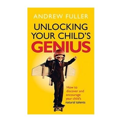 Unlocking Your Child's Genius: How to discove... - Andrew Fuller