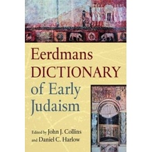 The Eerdmans Dictionary of Early Judaism Collins John J.