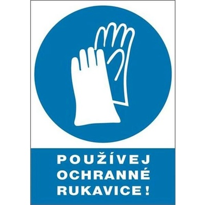 Tabulka bezpečnostní - Použij ochranné rukavice, rozměry: 30 x 21 cm