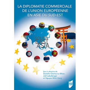La diplomatie commerciale de l'Union Européenne en Asie du Sud-Est (ISBN: 9782753580879)
