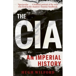 The CIA: An Imperial History | Hugh Wilford (ISBN: 9781399816854)