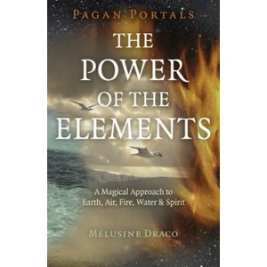 Pagan Portals - The Power of the Elements | Melusine Draco (ISBN: 9781785359163)