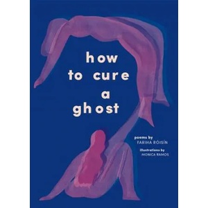 How to Cure a Ghost | Fariha Roisin, Monica Ramos (ISBN: 9781419737565)