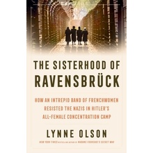 The Sisterhood of Ravensbrück - Lynne Olson