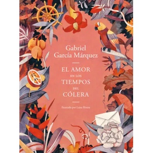 El Amor En Los Tiempos del Cólera (Edición Ilustrada) / Love in the Time of Cholera (Illustrated Edition) | Gabriel Garcia Marquez (ISBN: 9780593081655)