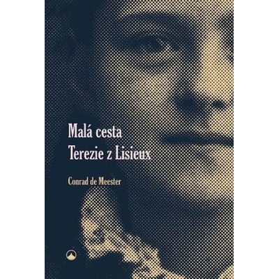 Malá cesta Terezie z Lisieux 2. vydání - de Meester Conrad