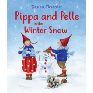 Pippa and Pelle in the Winter Snow | Daniela Drescher (ISBN: 9781782507703)