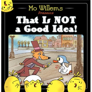 That Is Not a Good Idea! | Mo Willems (ISBN: 9780062203090)