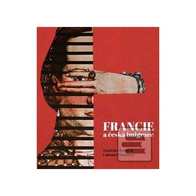 Francie a česká imigrace - Stanislav Brouček, Lubomír Martínek