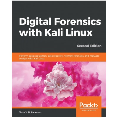 Digital Forensics with Kali Linux | Shiva V. N. Parasram